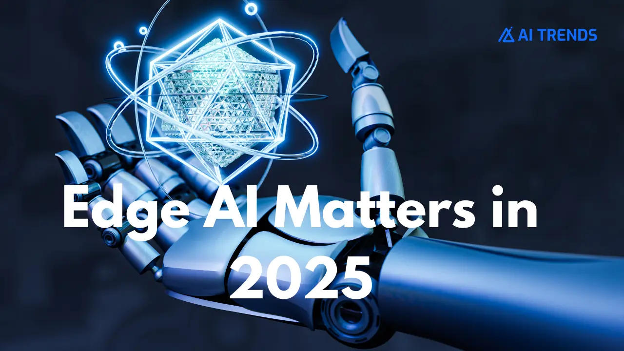 Edge AI Matters in 2025