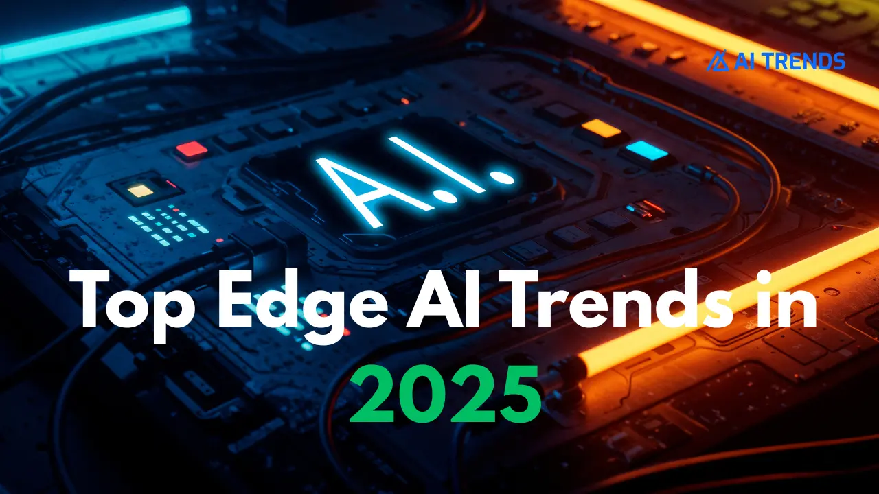 Top Edge AI Trends in 2025