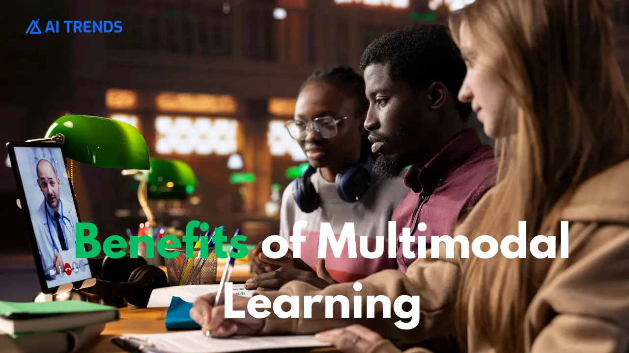 Multimodal Learning-A Simple Guide with Real Examples 7 Benefits of Multimodal Learning